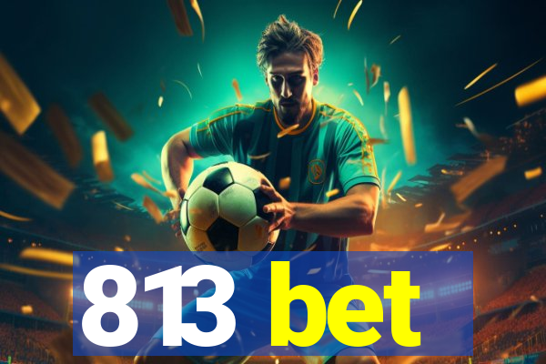 813 bet